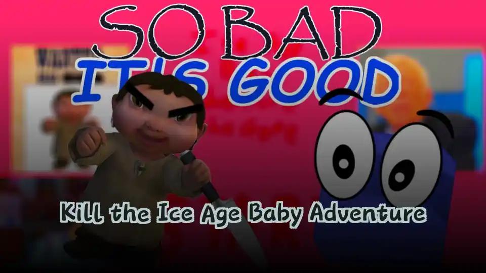 Kill the Ice Age Baby Adventure